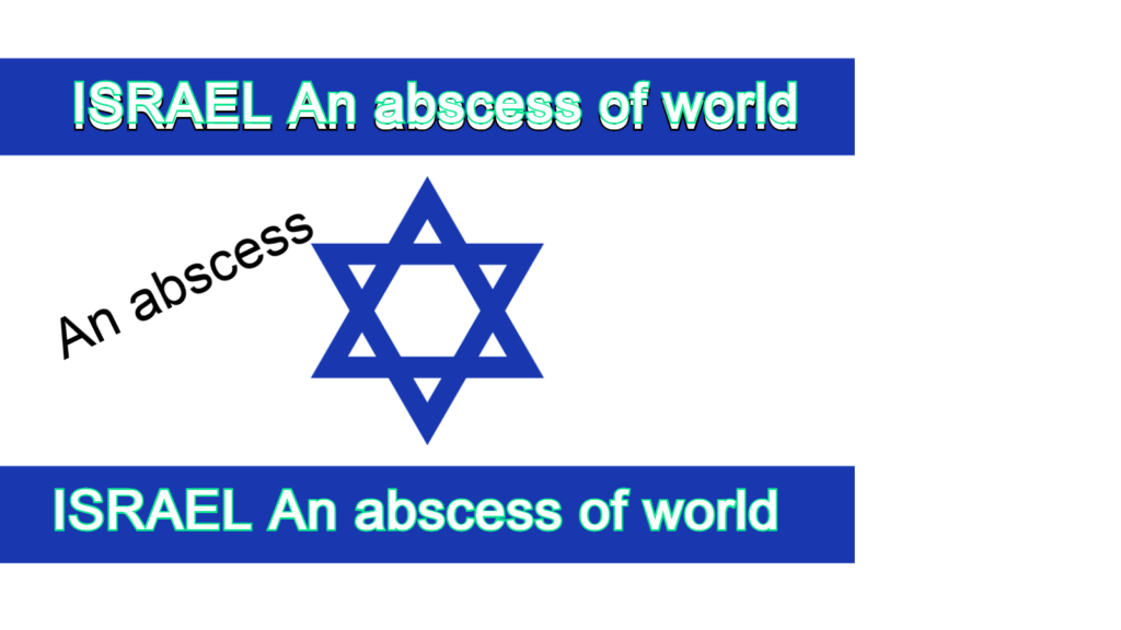 ISRAEL An abscess of world